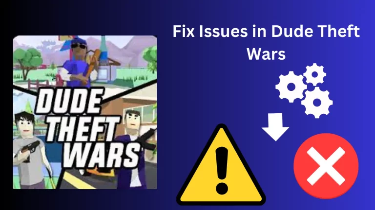 Troubleshooting Issues in Dude Theft Wars Android & iOS 2024