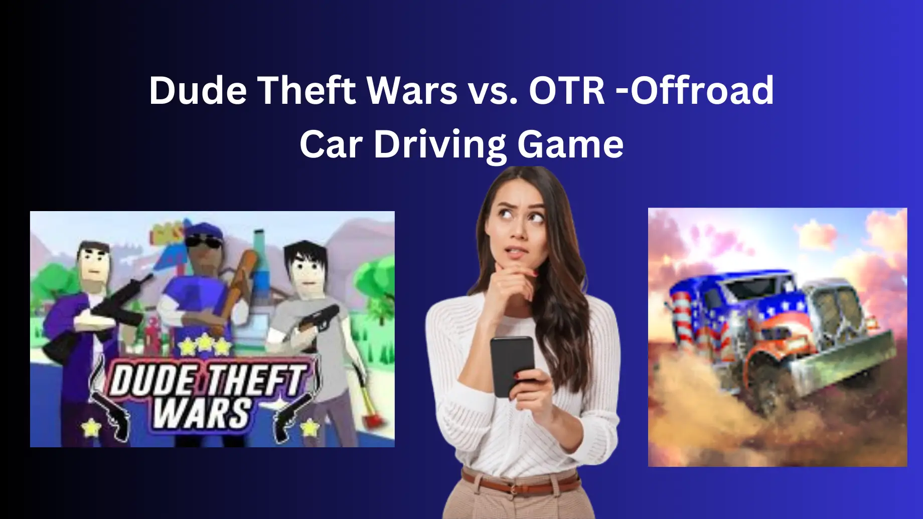 Compare Dude Theft Wars and OTR - Offroad Car Driving